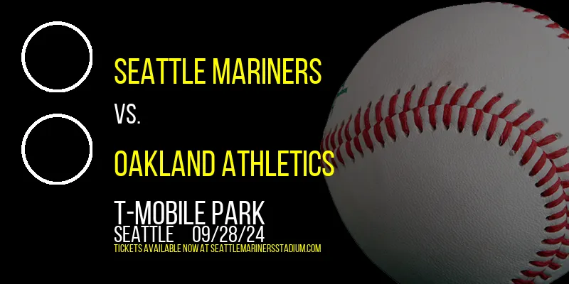 Seattle Mariners vs. Oakland Athletics at T-Mobile Park